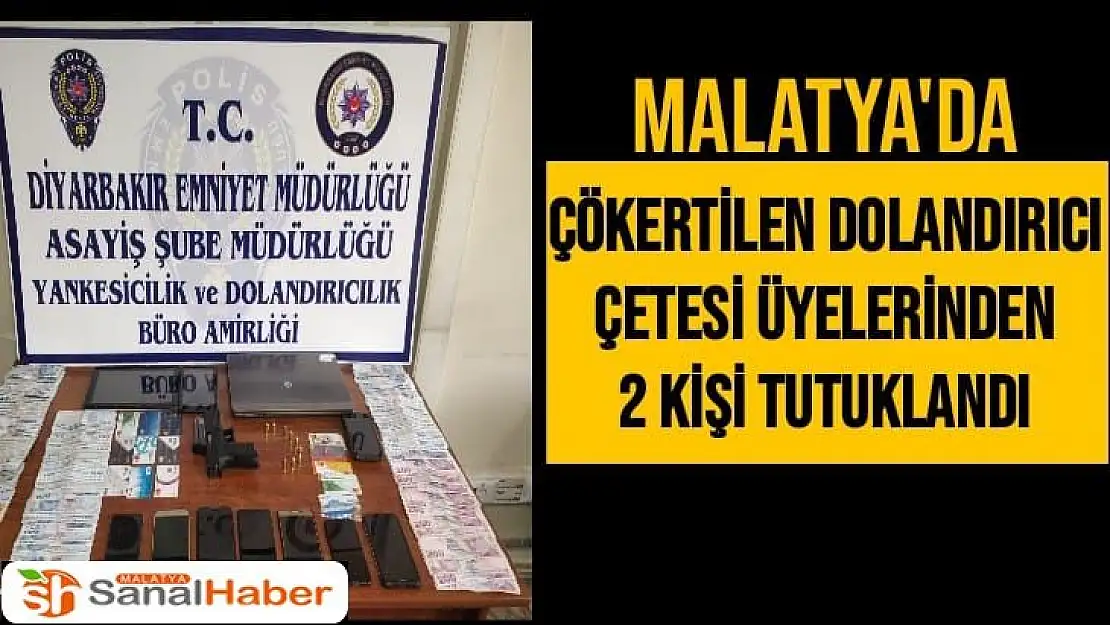 Çökertilen dolandırıcı çetesi üyelerinden 2 kişi tutuklandı