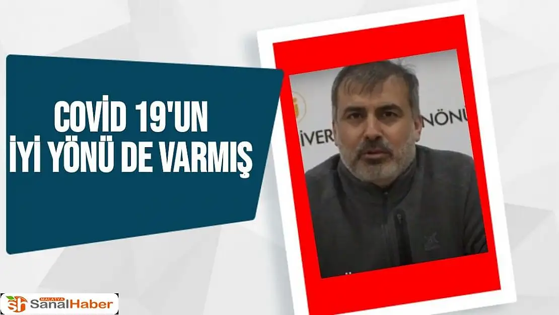 Covid 19'un iyi yönü de varmış