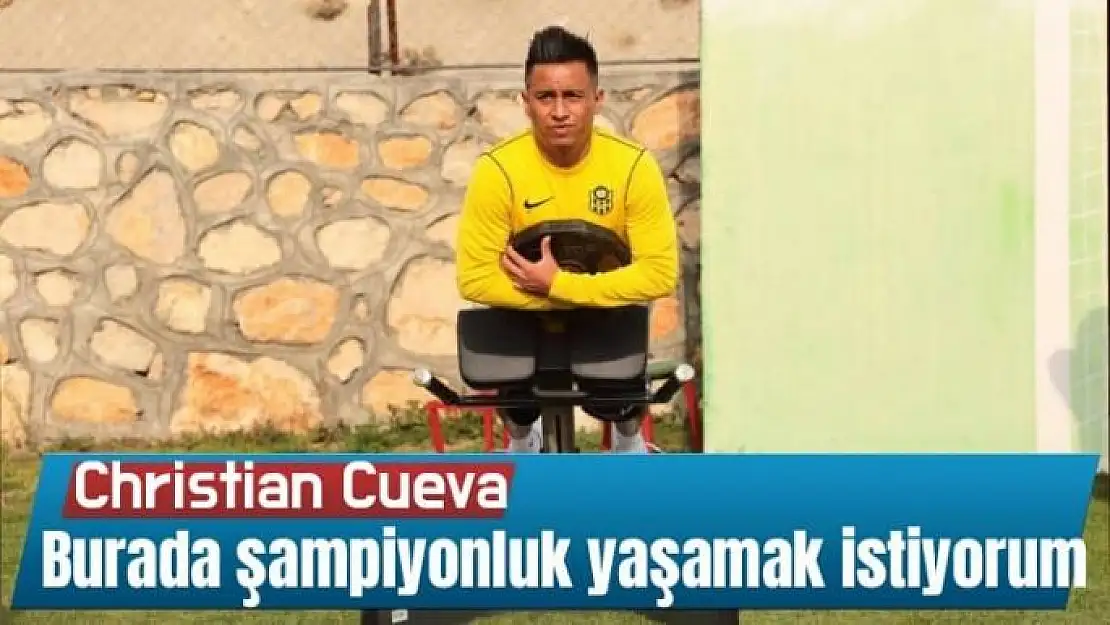 Cueva Burada şampiyonluk yaşamak istiyorum