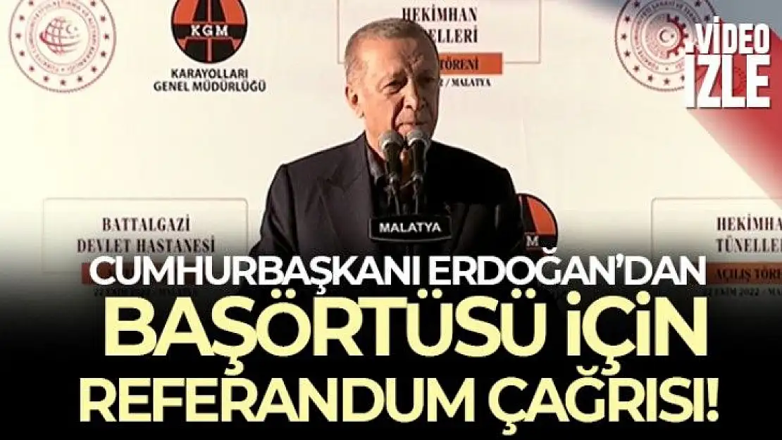 Cumhurbaşkanı Erdoğan'dan başörtüsü teklifi için referandum çağrısı