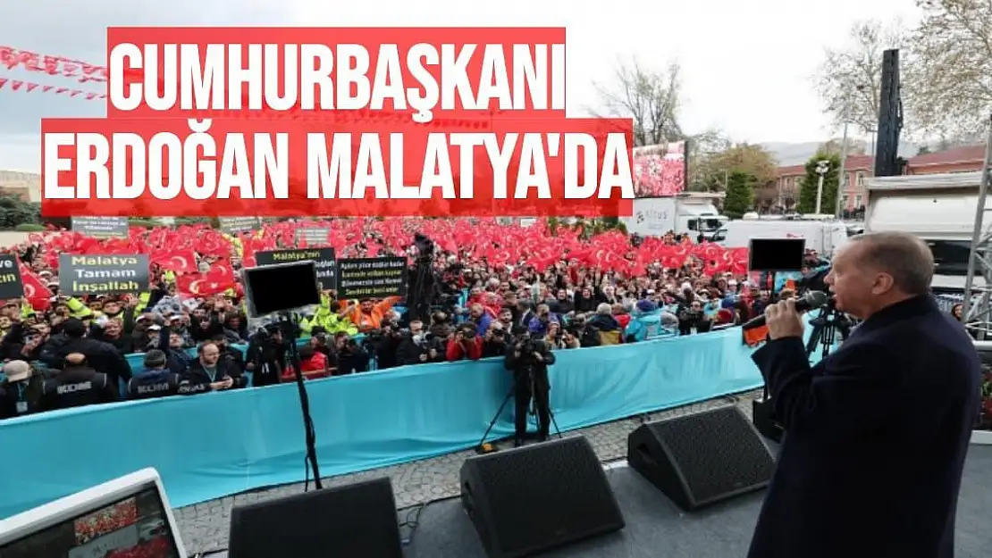 Cumhurbaşkanı Erdoğan Malatya'da