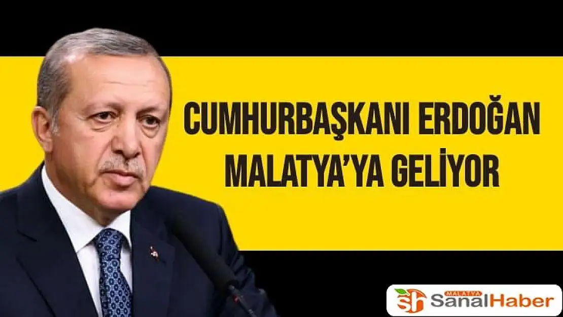 Cumhurbaşkanı Erdoğan Malatya´ya Geliyor