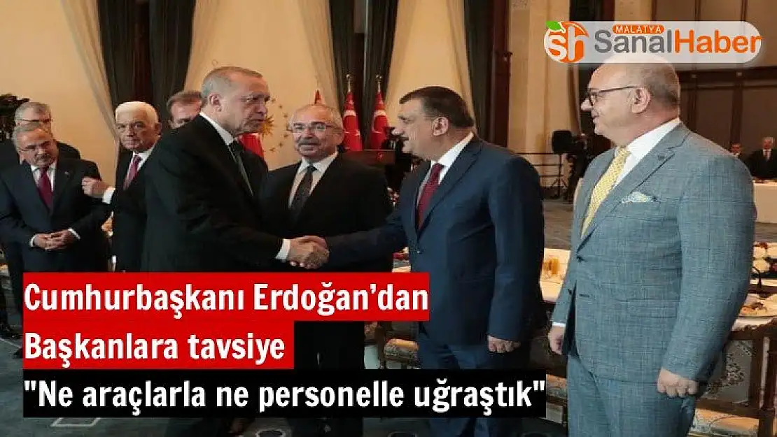 Cumhurbaşkanı Erdoğan´dan Başkanlara tavsiye