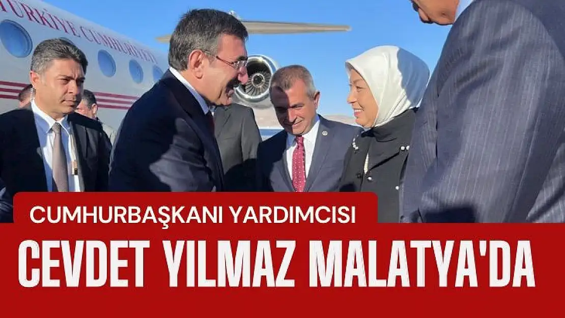 Cumhurbaşkanı Yardımcısı Cevdet Yılmaz Malatya'da