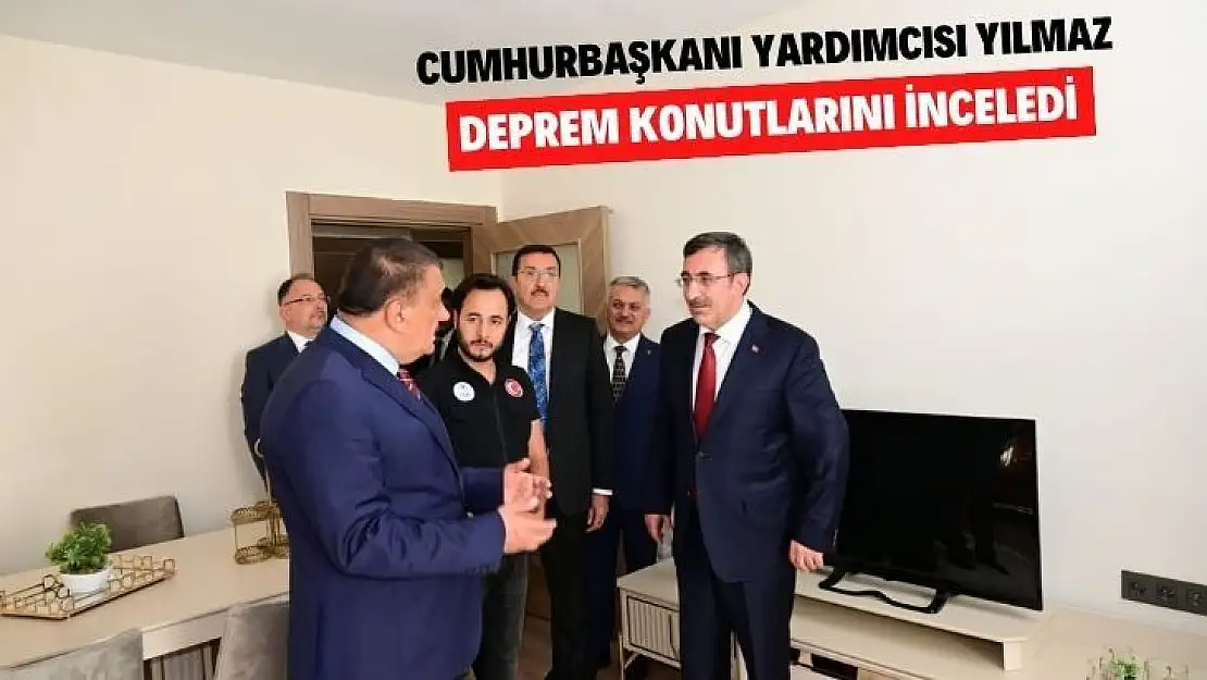 Cumhurbaşkanı Yardımcısı Yılmaz, deprem konutlarını inceledi