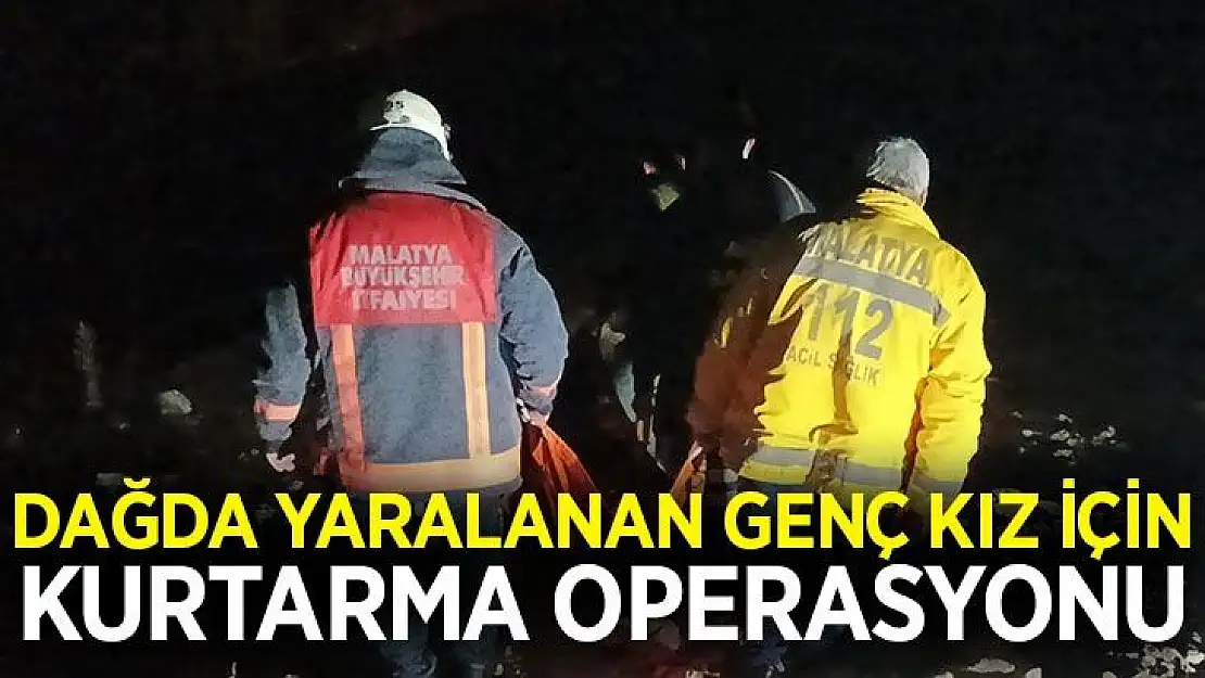 Dağda yaralanan genç kız için kurtarma operasyonu