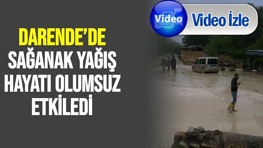 Darende´de sağanak yağış hayatı olumsuz etkiledi