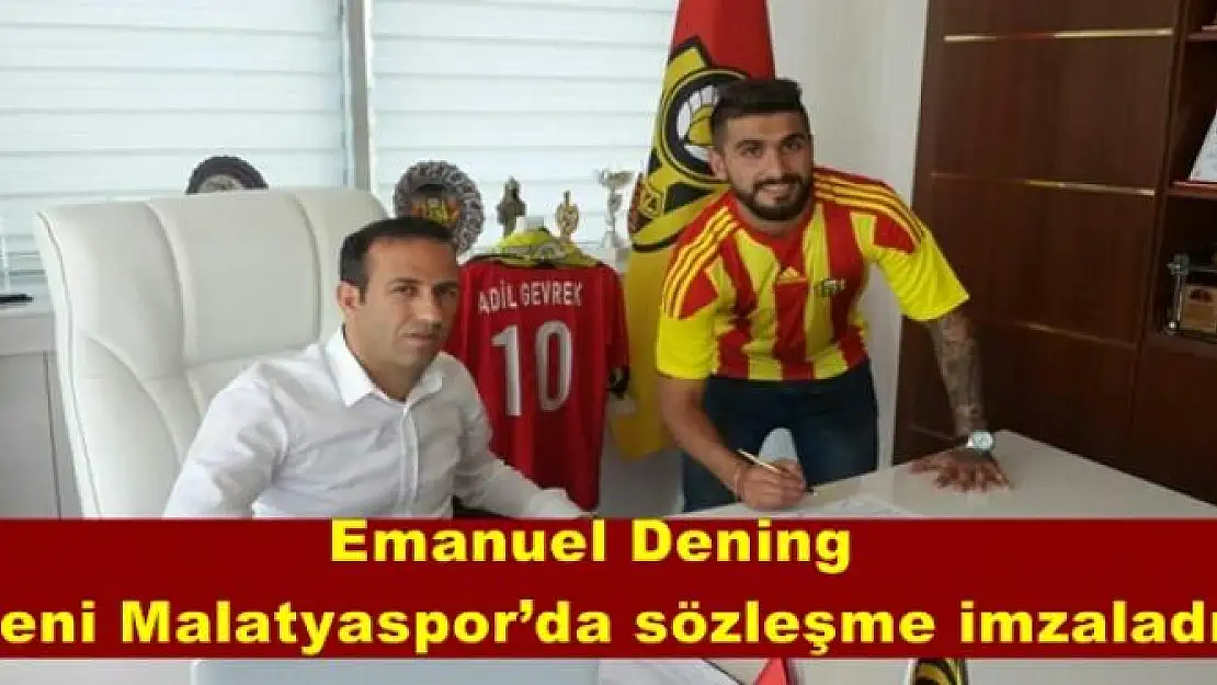 Emanuel Dening Yeni Malatyaspor´da sözleşme imzaladı