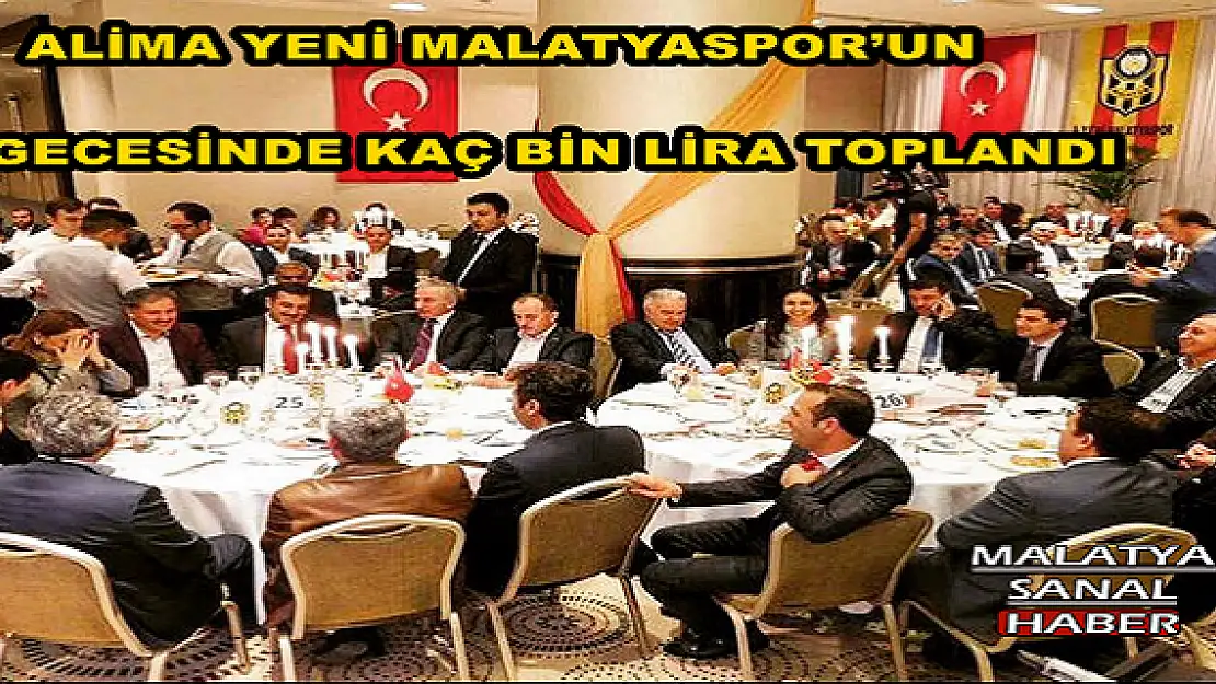 ALİMA YENİ MALATYASPOR´UN GECESİNDE KAÇ BİN LİRA TOPLANDI