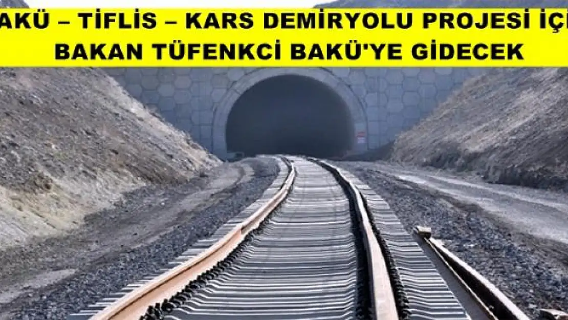 BAKAN TÜFENKCİ BAKÜ'YE GİDECEK