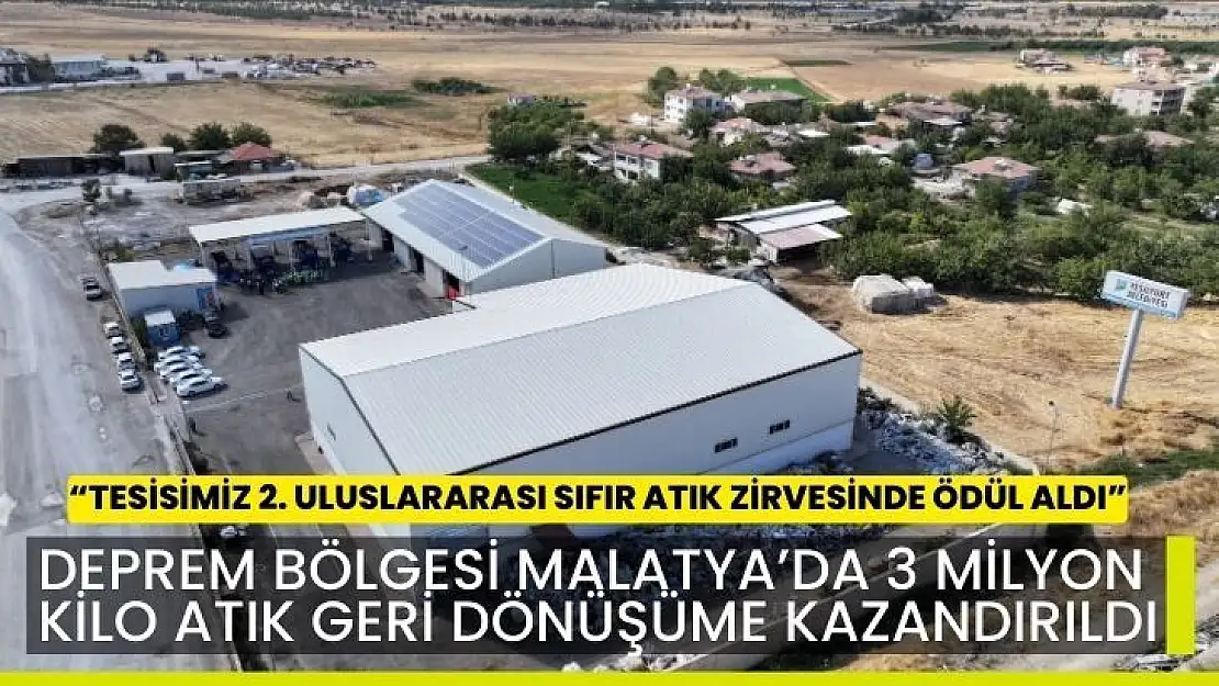 Deprem bölgesi Malatya´da 3 milyon kilo atık geri dönüşüme kazandırıldı