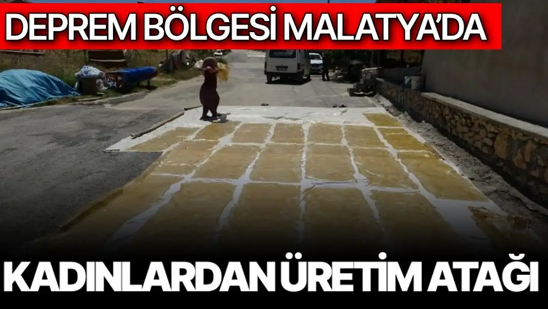 Deprem bölgesi Malatya´da kadınlardan üretim atağı