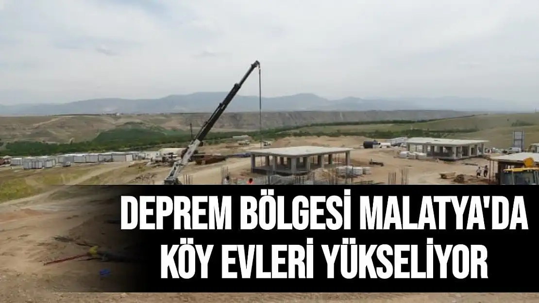 Deprem bölgesi Malatya´da köy evleri yükseliyor