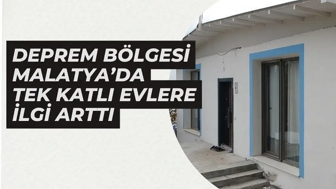 Deprem bölgesi Malatya´da tek katlı evlere ilgi arttı