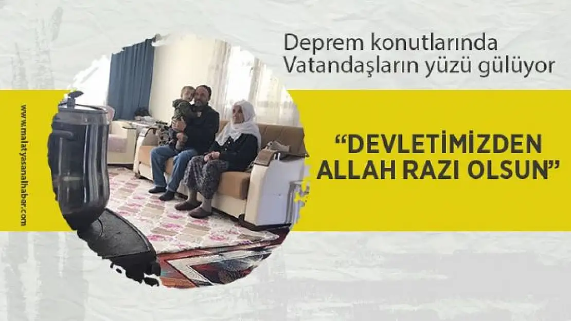 Deprem konutlarında vatandaşların yüzü gülüyor