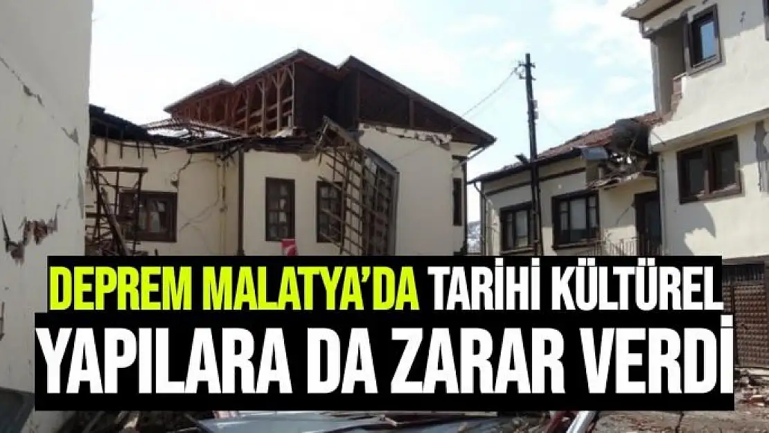 Deprem Malatya´da tarihi kültürel yapılara da zarar verdi