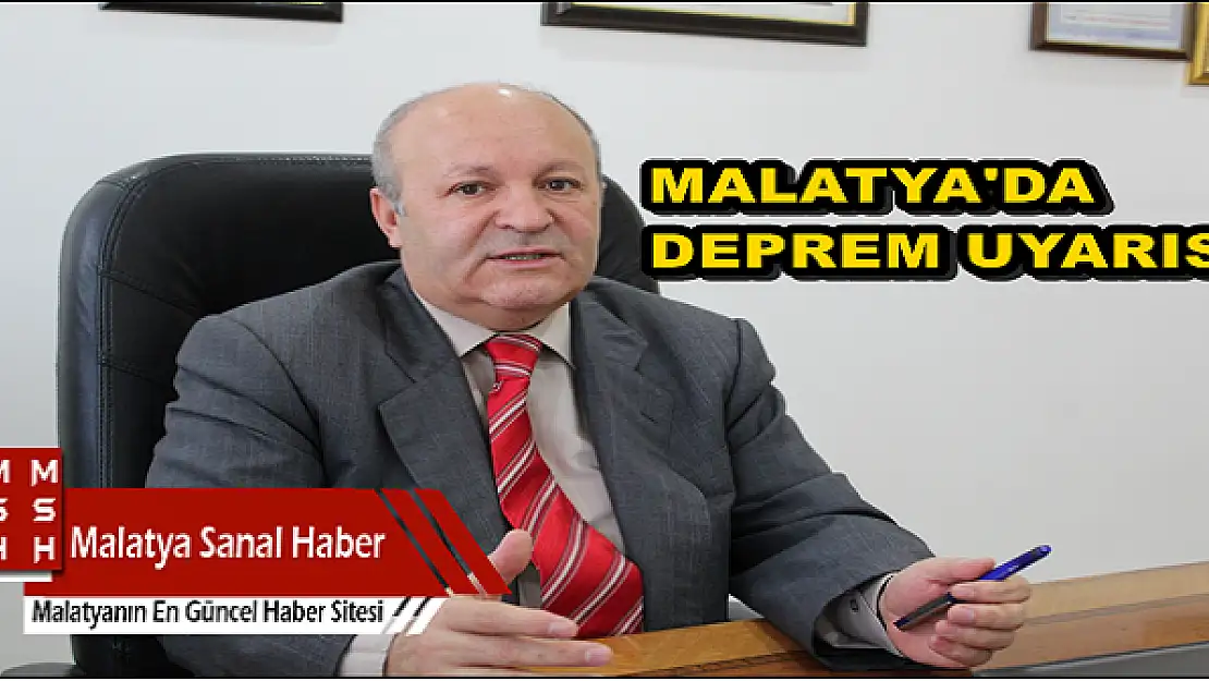 MALATYA'DA DEPREM UYARISI 