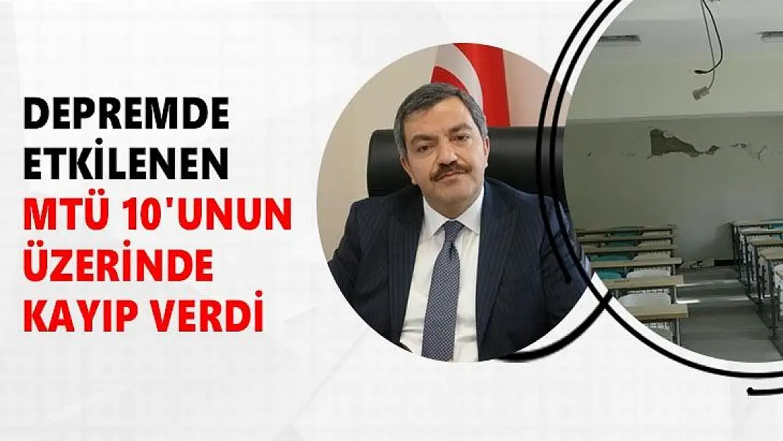 Depremde etkilenen MTÜ 10´unun üzerinde kayıp verdi