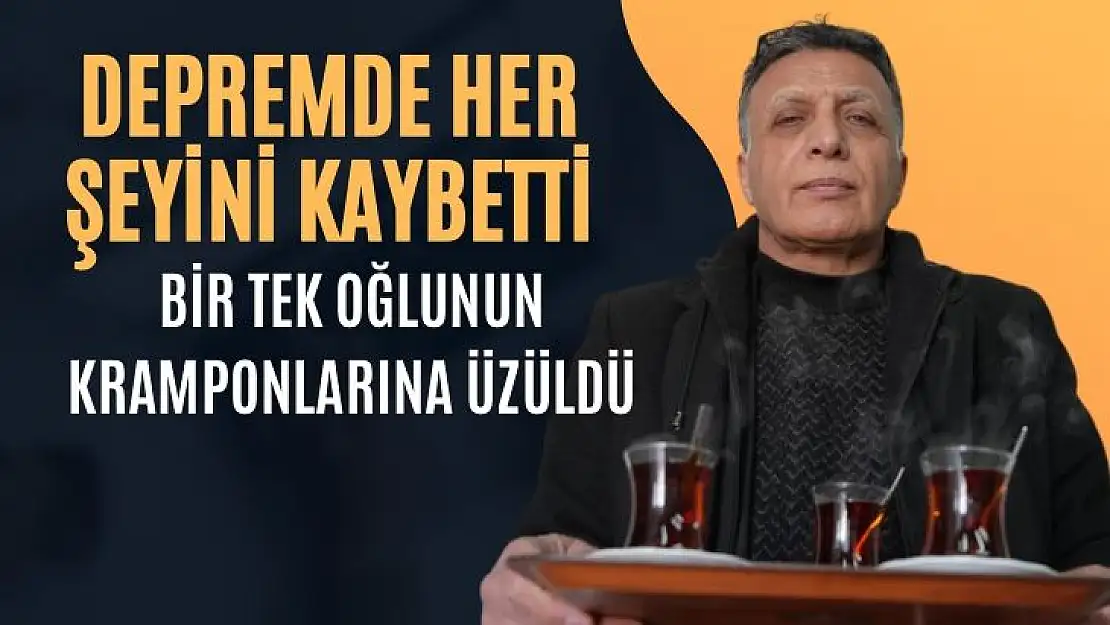 Depremde her şeyini kaybetti, bir tek oğlunun kramponlarına üzüldü