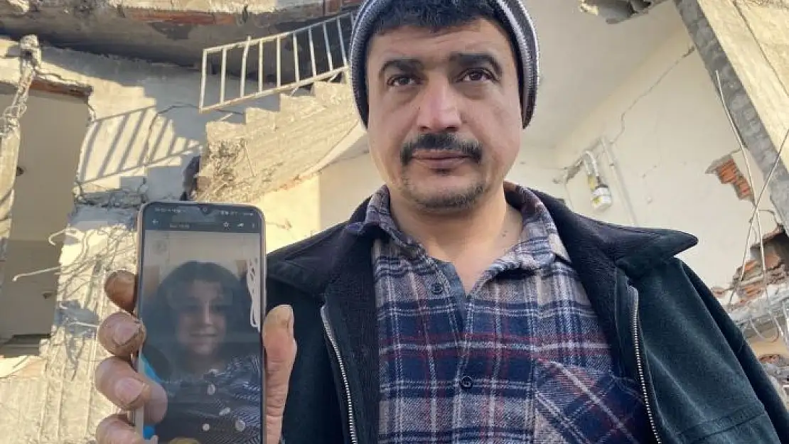'Depremde kaybolan kızını arıyor'
