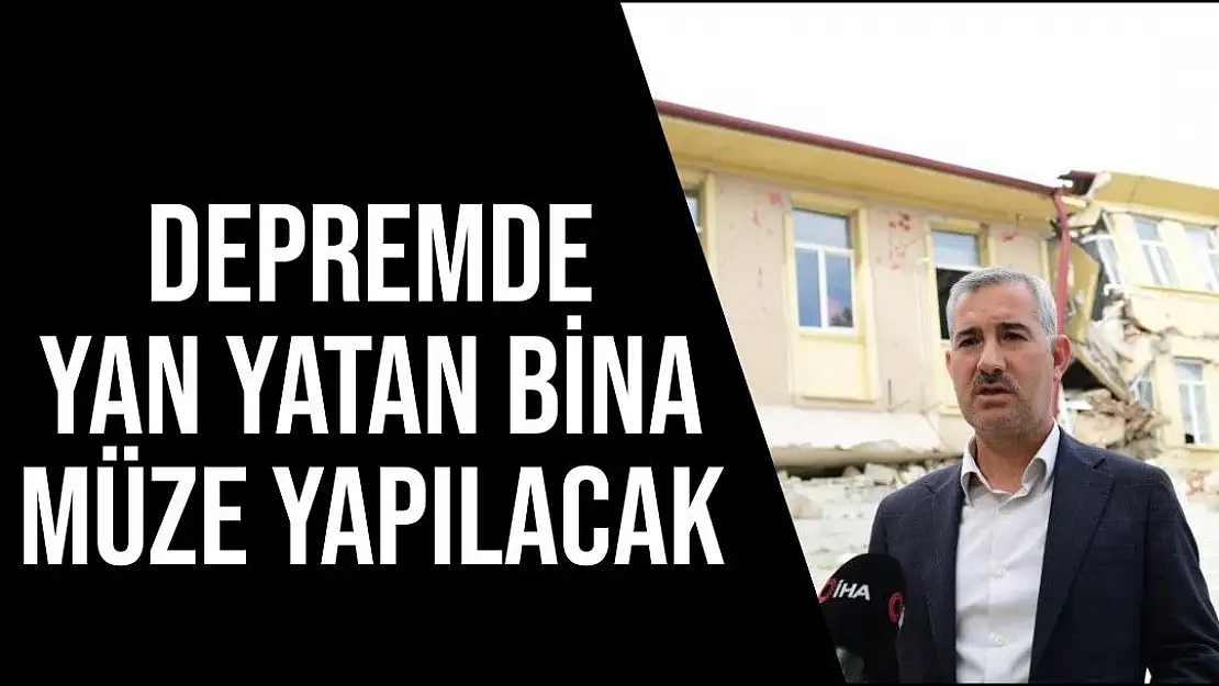 Depremde yan yatan bina müze yapılacak