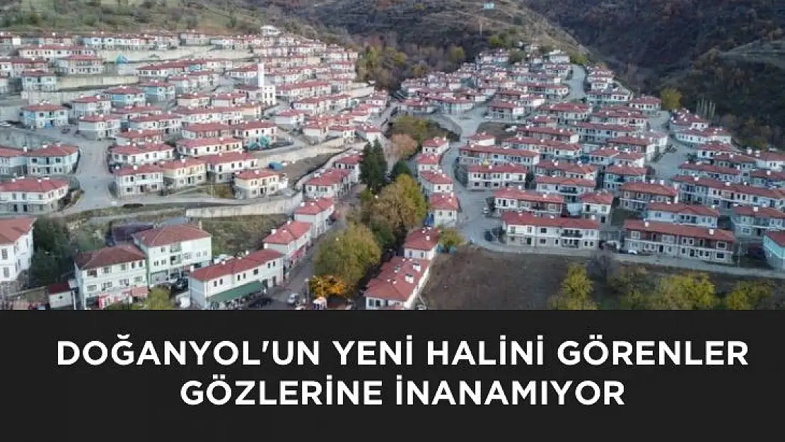 Depremden etkilenen Doğanyolun yeni halini görenler gözlerine inanamıyor