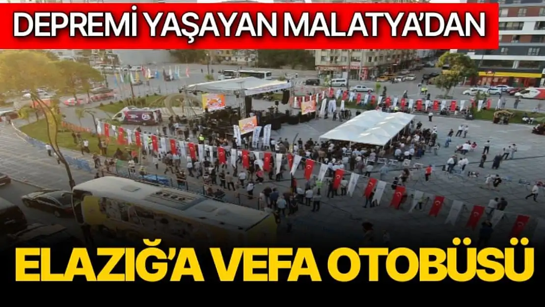 Depremi yaşayan Malatya´dan Elazığ´a vefa otobüsü