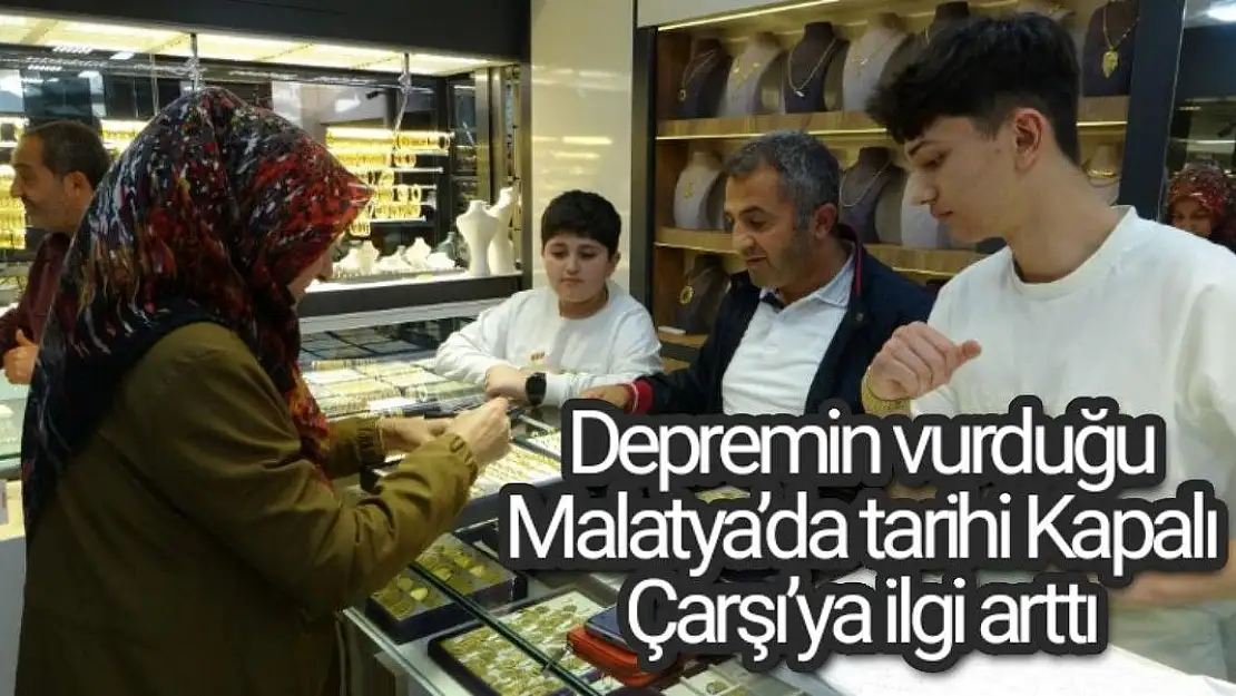 Depremin vurduğu Malatya´da tarihi Kapalı Çarşı´ya ilgi arttı