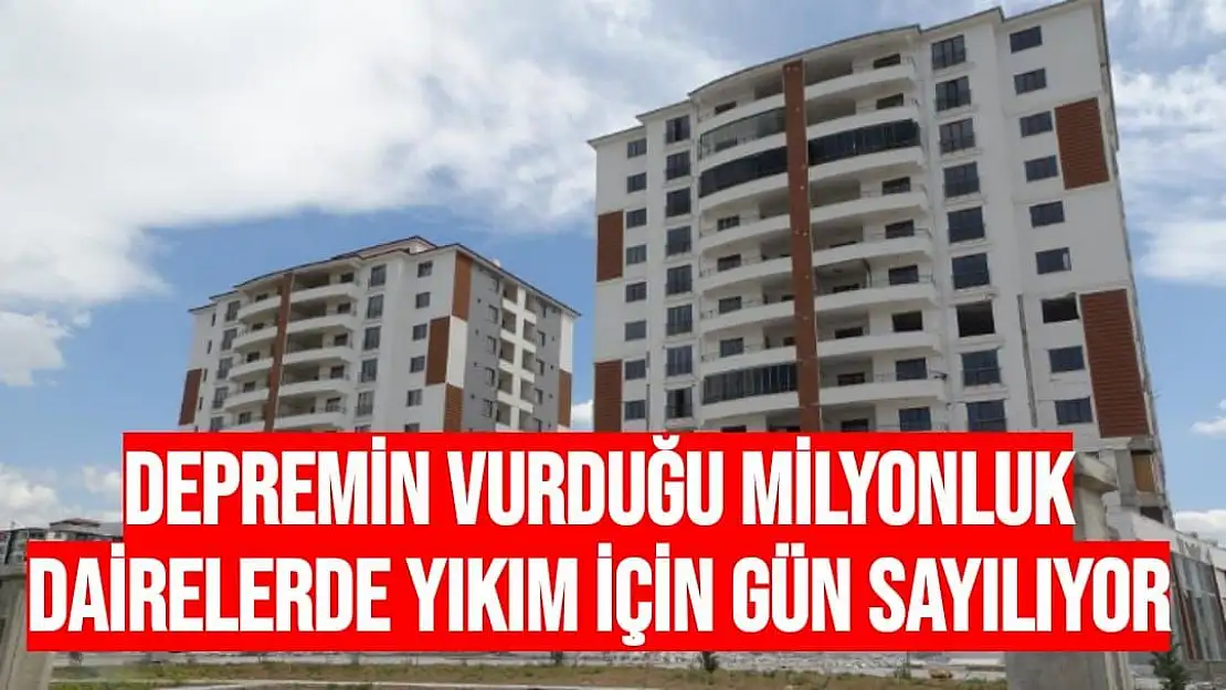 Depremin vurduğu milyonluk dairelerde yıkım için gün sayılıyor