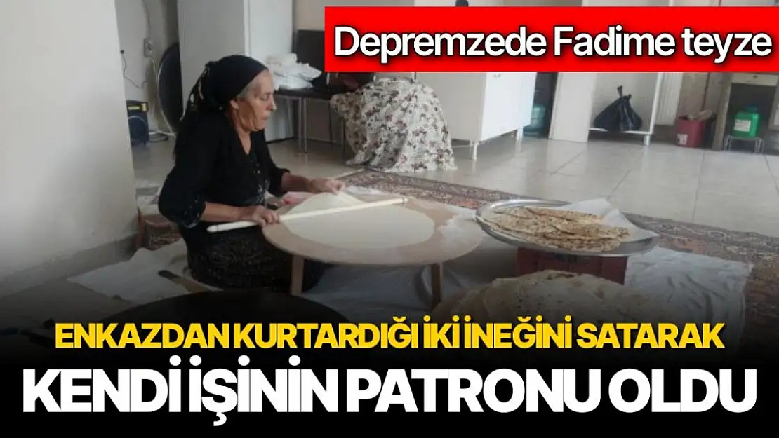 Depremzede Fadime teyze, enkazdan kurtardığı iki ineğini satarak kendi işinin patronu oldu