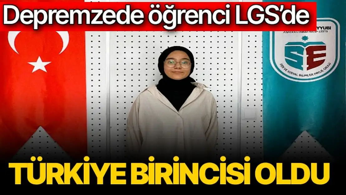 Depremzede öğrenci LGS´de Türkiye birincisi oldu