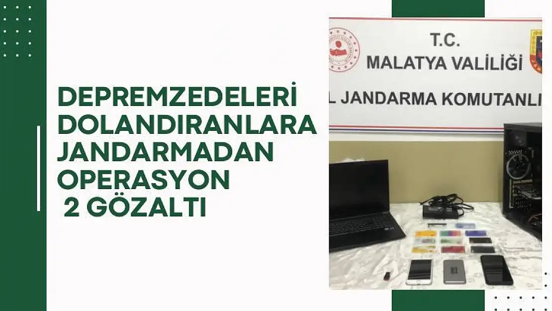 Depremzedeleri dolandıranlara jandarmadan operasyon: 2 gözaltı