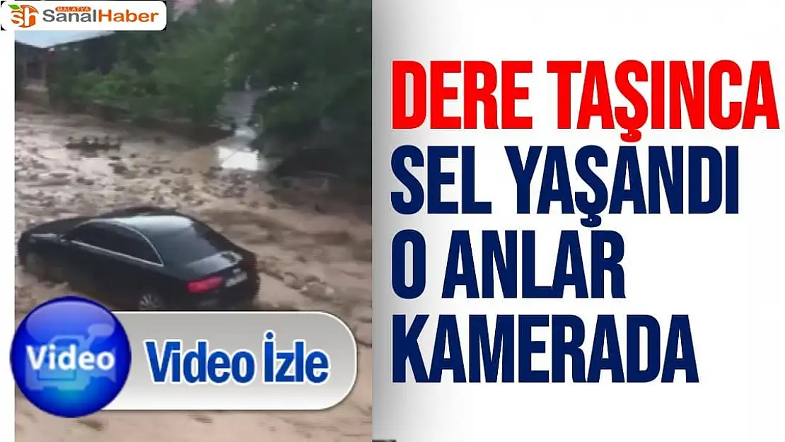 Dere taşınca sel yaşandı, o anlar kamerada