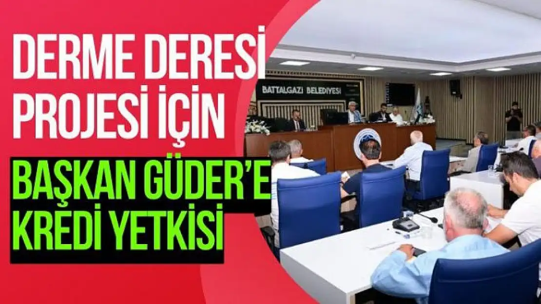 Derme Deresi projesi için Başkan Güder´e kredi yetkisi