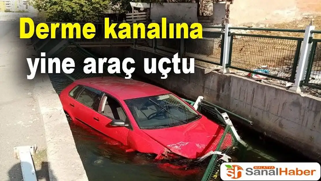 Derme kanalına yine araç uçtu