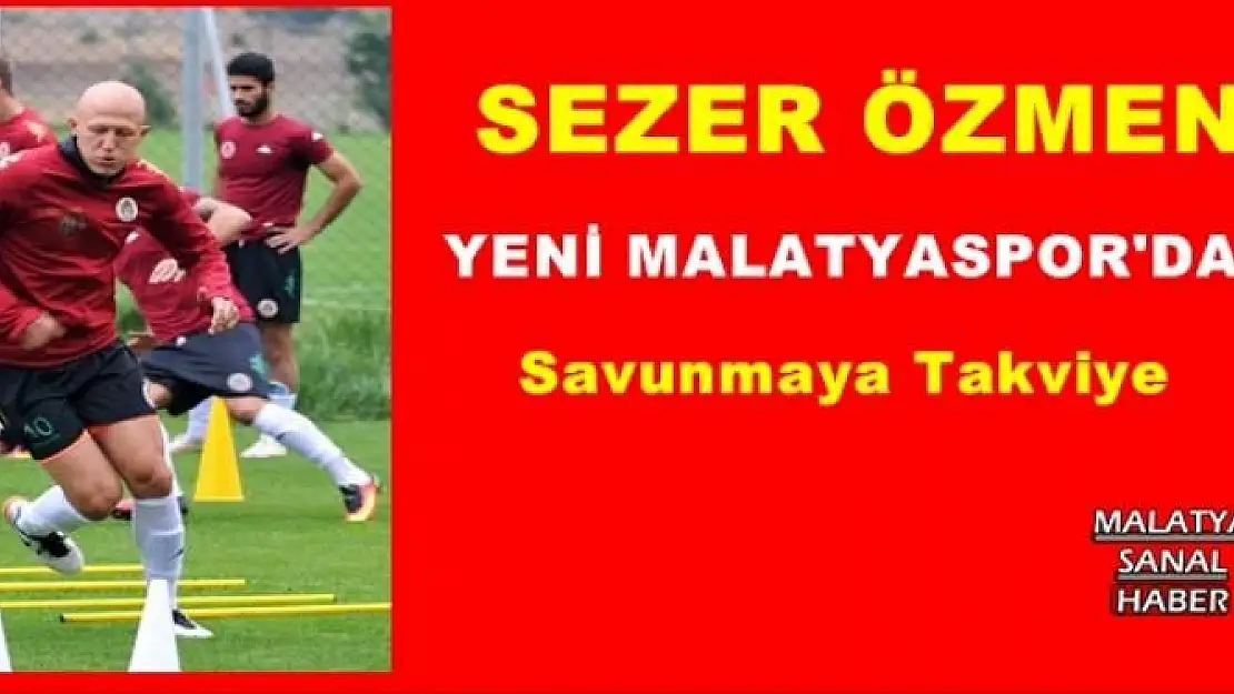 SEZER ÖZMEN YENİ MALATYASPOR'DA