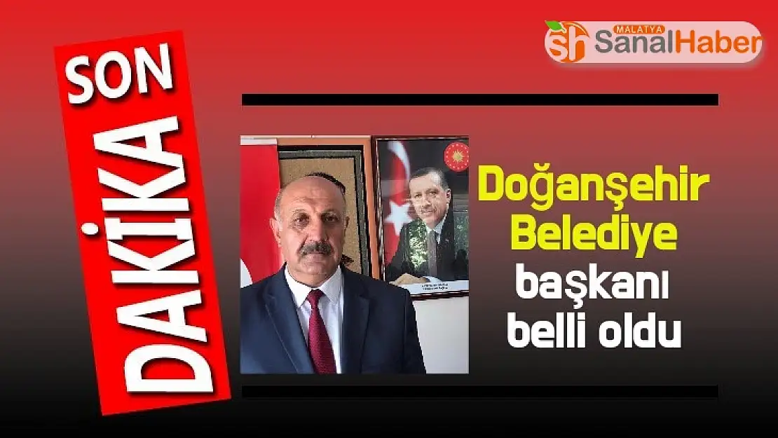 Doğanşehir Belediye başkanı belli oldu