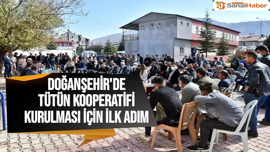 Doğanşehir'de Tütün kooperatifi kurulması için ilk adım 