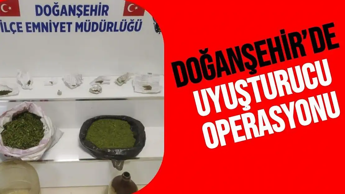 Doğanşehir´de uyuşturucu operasyonu