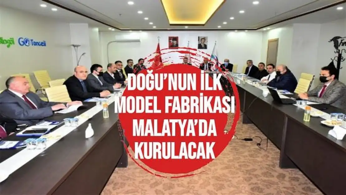 Doğu´nun ilk model fabrikası Malatya´da kurulacak