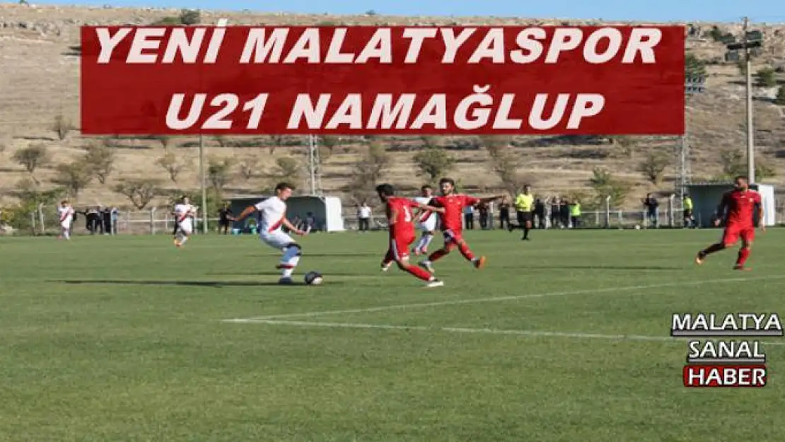YENİ MALATYASPOR U21 NAMAĞLUP