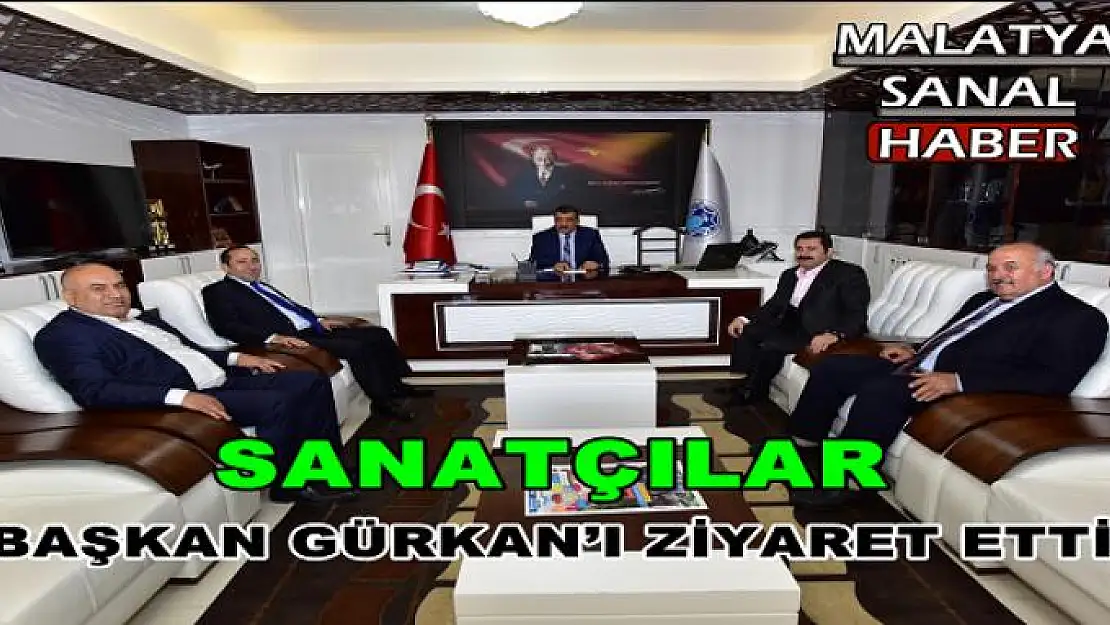 SANATÇILAR BAŞKAN GÜRKAN´I ZİYARET ETTİ