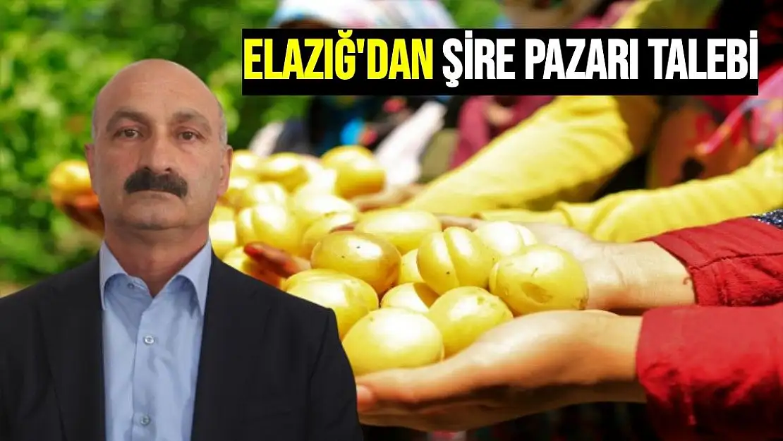 Elazığ´dan Şire Pazarı talebi