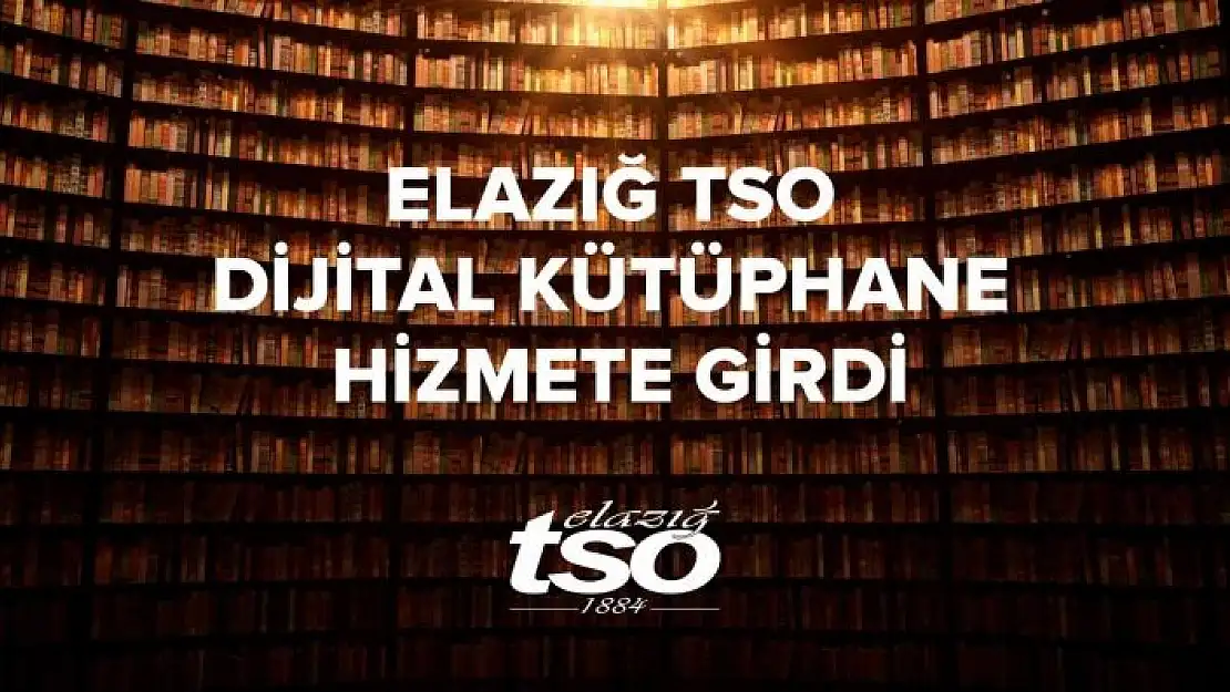 'Elazığ TSO Dijital Kütüphane hizmete girdi'