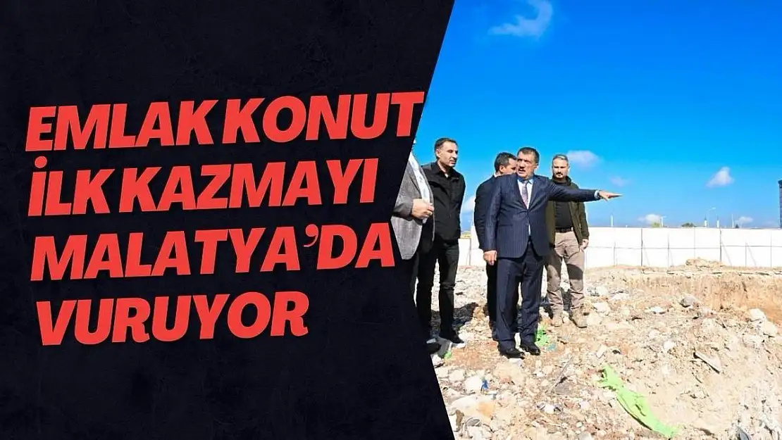 Emlak Konut ilk kazmayı Malatya´da vuruyor