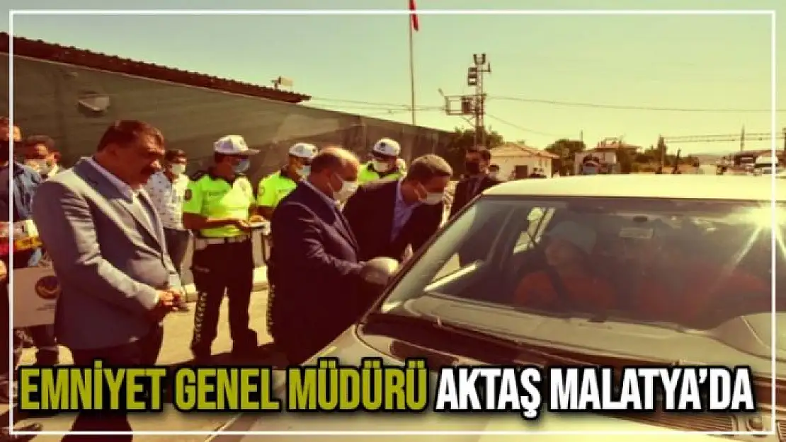 Emniyet Genel Müdürü Aktaş Malatya´da