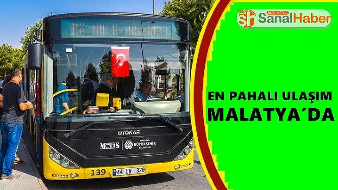 En pahalı ulaşım Malatya'da