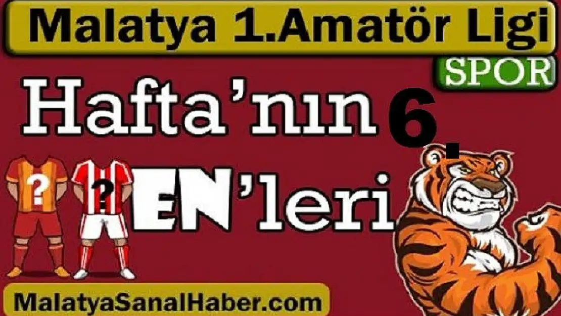 AMATÖRDE 6 HAFTANIN ENLERİ