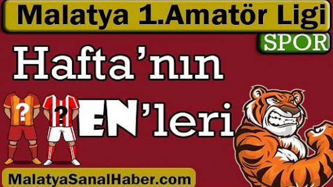 İŞTE AMATÖRDE 3. HAFTANIN ENLERİ