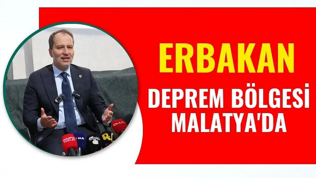 Erbakan deprem bölgesi Malatya´da